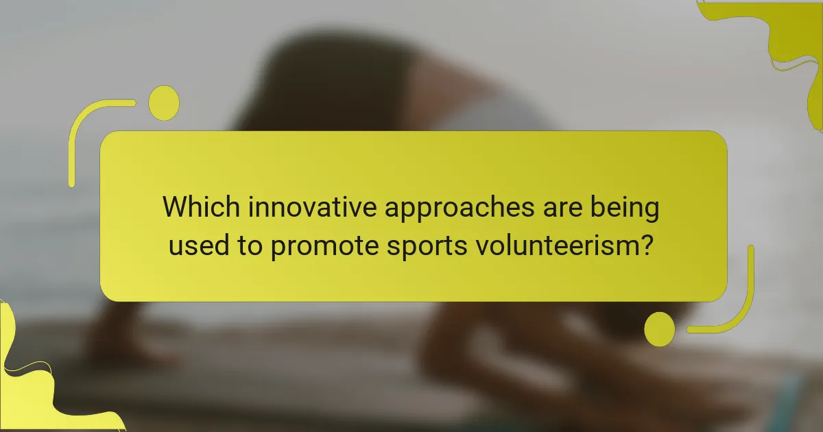 Which innovative approaches are being used to promote sports volunteerism?
