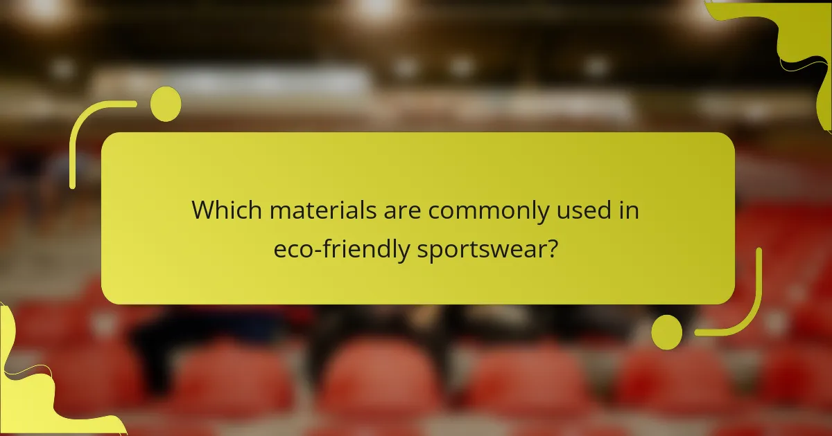 Which materials are commonly used in eco-friendly sportswear?
