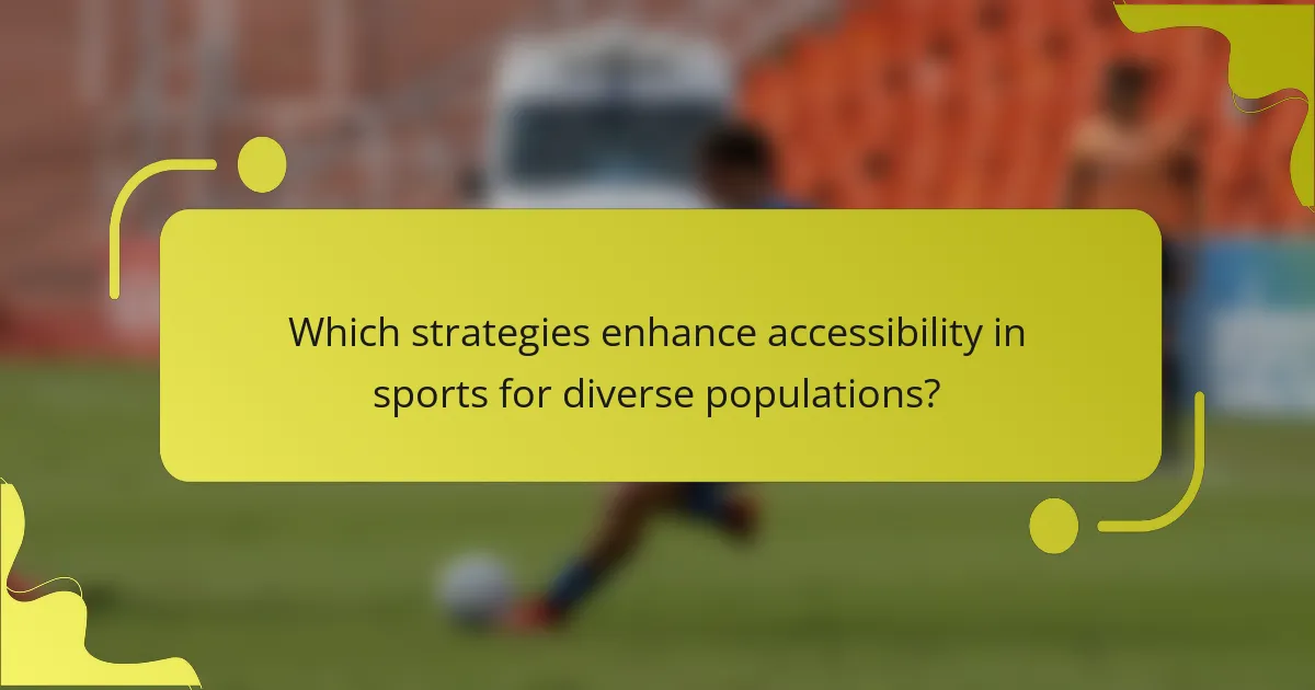 Which strategies enhance accessibility in sports for diverse populations?