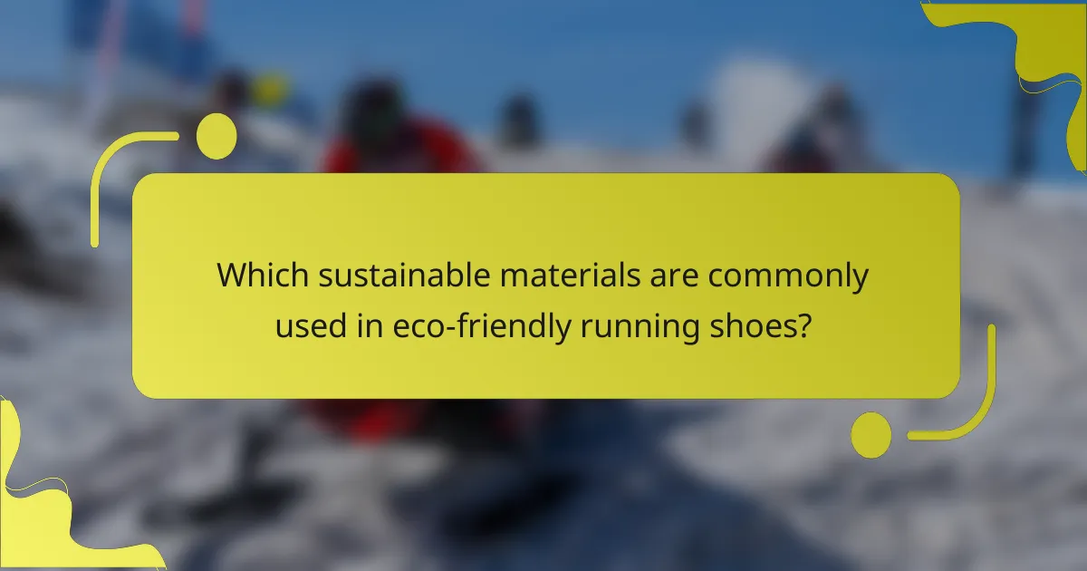 Which sustainable materials are commonly used in eco-friendly running shoes?
