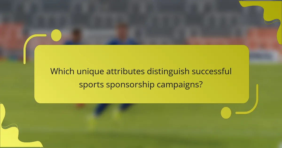 Which unique attributes distinguish successful sports sponsorship campaigns?